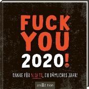 Fuck you 2020! Danke für nichts, du dämliches Jahr!